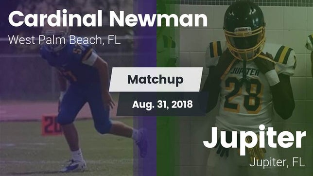 Watch this highlight video of the Cardinal Newman (West Palm Beach, FL) football team in its game Matchup: Cardinal Newman vs. Jupiter  2018 on Aug 31, 2018