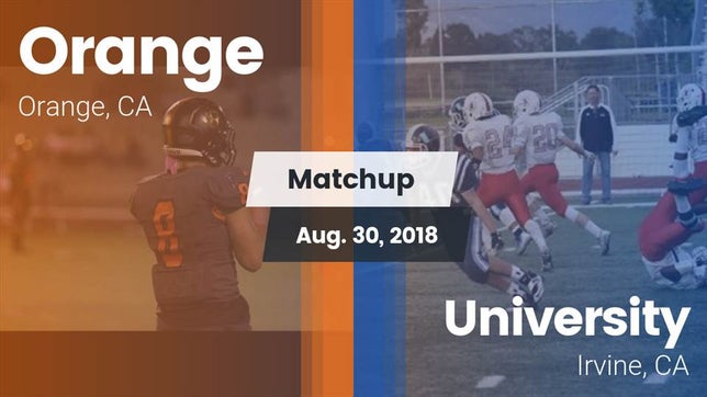Watch this highlight video of the Orange (CA) football team in its game Matchup: Orange vs. University  2018 on Aug 30, 2018