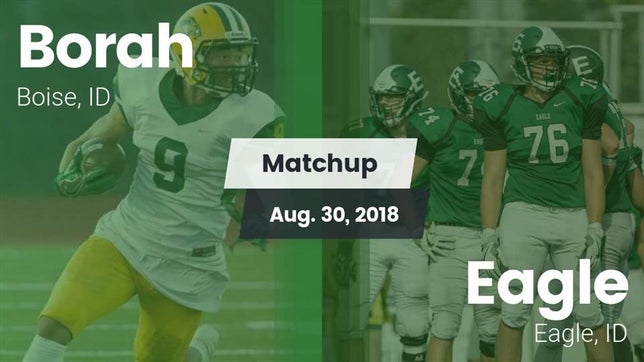 Watch this highlight video of the Borah (Boise, ID) football team in its game Matchup: Borah  vs. Eagle  2018 on Aug 30, 2018