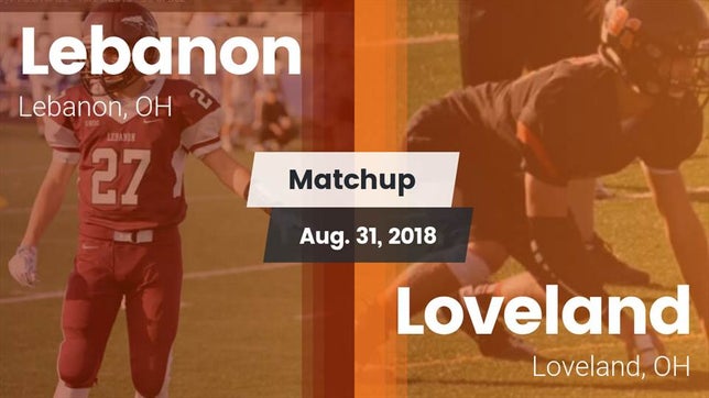 Watch this highlight video of the Lebanon (OH) football team in its game Matchup: Lebanon  vs. Loveland  2018 on Aug 31, 2018