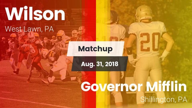 Watch this highlight video of the Wilson (West Lawn, PA) football team in its game Matchup: Wilson  vs. Governor Mifflin  2018 on Aug 31, 2018