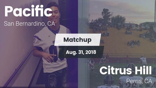 Watch this highlight video of the Pacific (San Bernardino, CA) football team in its game Matchup: Pacific  vs. Citrus Hill  2018 on Aug 30, 2018