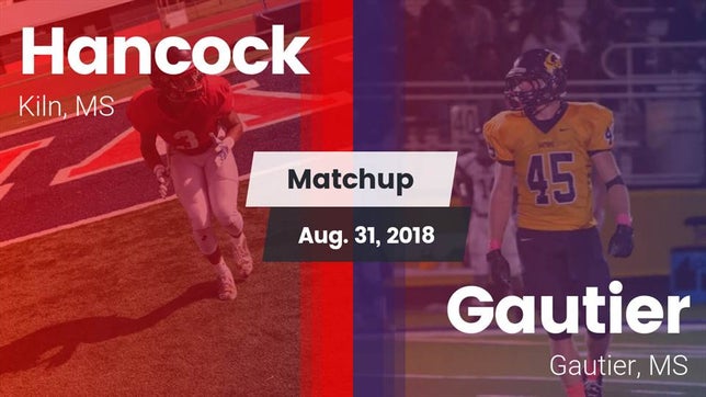 Watch this highlight video of the Hancock (Kiln, MS) football team in its game Matchup: Hancock vs. Gautier  2018 on Aug 31, 2018