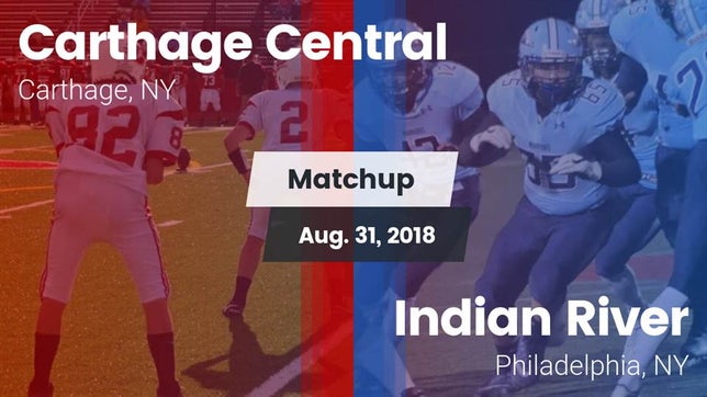 Watch this highlight video of the Carthage (NY) football team in its game Matchup: Carthage vs. Indian River  2018 on Aug 31, 2018