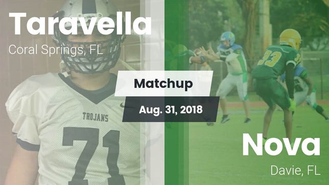 Watch this highlight video of the Taravella (Coral Springs, FL) football team in its game Matchup: Taravella vs. Nova  2018 on Aug 31, 2018