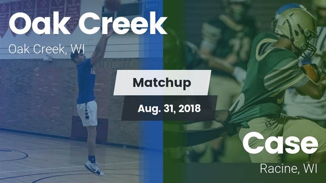Watch this highlight video of the Oak Creek (WI) football team in its game Matchup: Oak Creek High vs. Case  2018 on Aug 31, 2018