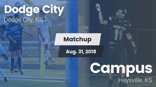 Watch this highlight video of the Dodge City (KS) football team in its game Matchup: Dodge City vs. Campus  2018 on Aug 31, 2018