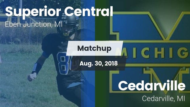 Watch this highlight video of the Superior Central (Eben Junction, MI) football team in its game Matchup: Superior Central vs. Cedarville  2018 on Aug 31, 2018