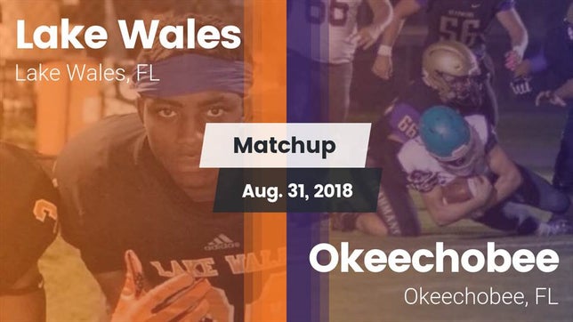 Watch this highlight video of the Lake Wales (FL) football team in its game Matchup: Lake Wales vs. Okeechobee  2018 on Aug 31, 2018