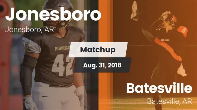 Watch this highlight video of the Jonesboro (AR) football team in its game Matchup: Jonesboro High vs. Batesville  2018 on Aug 31, 2018
