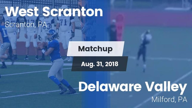 Watch this highlight video of the West Scranton (Scranton, PA) football team in its game Matchup: West Scranton vs. Delaware Valley  2018 on Aug 31, 2018