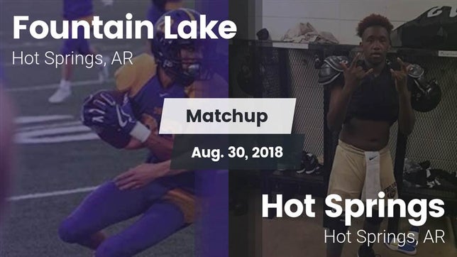 Watch this highlight video of the Fountain Lake (Hot Springs National Park, AR) football team in its game Matchup: Fountain Lake vs. Hot Springs  2018 on Aug 30, 2018
