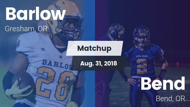 Watch this highlight video of the Barlow (Gresham, OR) football team in its game Matchup: Barlow  vs. Bend  2018 on Aug 31, 2018