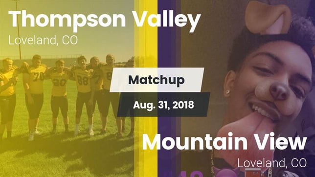Watch this highlight video of the Thompson Valley (Loveland, CO) football team in its game Matchup: Thompson Valley vs. Mountain View  2018 on Aug 31, 2018
