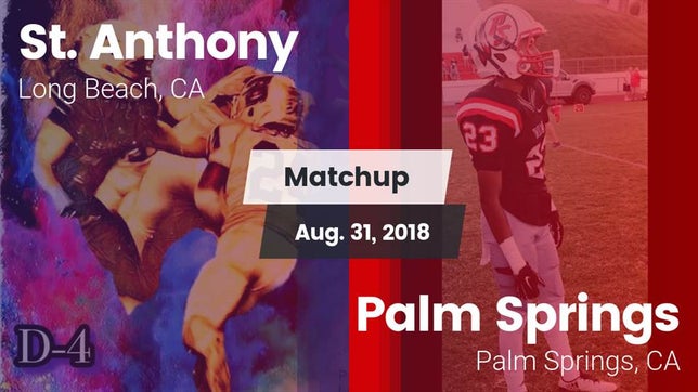 Watch this highlight video of the St. Anthony (Long Beach, CA) football team in its game Matchup: St. Anthony High vs. Palm Springs  2018 on Aug 31, 2018