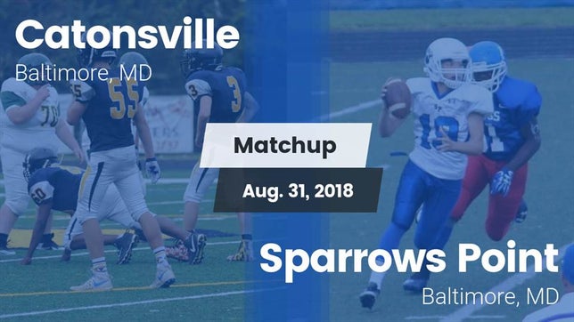 Watch this highlight video of the Catonsville (Baltimore, MD) football team in its game Matchup: Catonsville vs. Sparrows Point  2018 on Aug 31, 2018