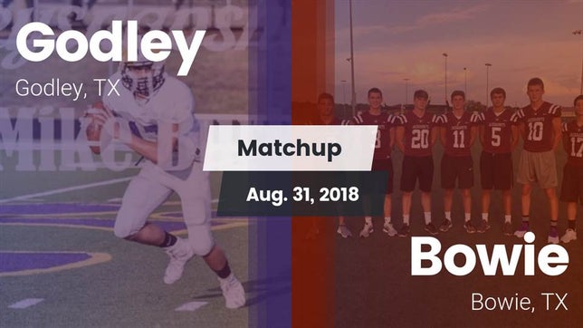 Watch this highlight video of the Godley (TX) football team in its game Matchup: Godley  vs. Bowie  2018 on Aug 31, 2018