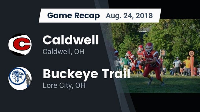 Watch this highlight video of the Caldwell (OH) football team in its game Recap: Caldwell  vs. Buckeye Trail  2018 on Aug 24, 2018