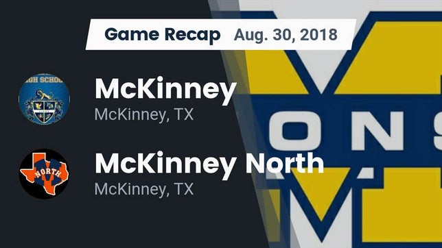 Watch this highlight video of the McKinney (TX) football team in its game Recap: McKinney  vs. McKinney North  2018 on Aug 30, 2018