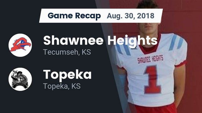 Watch this highlight video of the Shawnee Heights (Tecumseh, KS) football team in its game Recap: Shawnee Heights  vs. Topeka  2018 on Aug 30, 2018