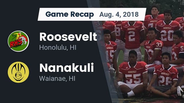 Watch this highlight video of the Roosevelt (Honolulu, HI) football team in its game Recap: Roosevelt  vs. Nanakuli  2018 on Aug 4, 2018