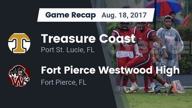 Watch this highlight video of the Treasure Coast (Port St. Lucie, FL) football team in its game Recap: Treasure Coast  vs. Fort Pierce Westwood High 2017 on Aug 18, 2017