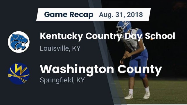 Watch this highlight video of the Kentucky Country Day (Louisville, KY) football team in its game Recap: Kentucky Country Day School vs. Washington County  2018 on Aug 31, 2018
