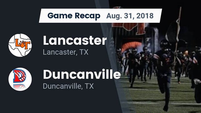 Watch this highlight video of the Lancaster (TX) football team in its game Recap: Lancaster  vs. Duncanville  2018 on Aug 31, 2018