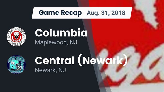 Watch this highlight video of the Columbia (Maplewood, NJ) football team in its game Recap: Columbia  vs. Central (Newark)  2018 on Aug 31, 2018