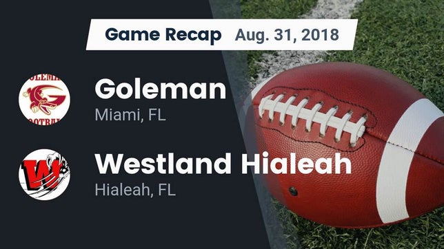 Watch this highlight video of the Goleman (Miami, FL) football team in its game Recap: Goleman  vs. Westland Hialeah  2018 on Aug 31, 2018