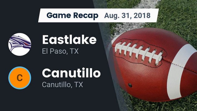 Watch this highlight video of the Eastlake (El Paso, TX) football team in its game Recap: Eastlake  vs. Canutillo  2018 on Aug 31, 2018