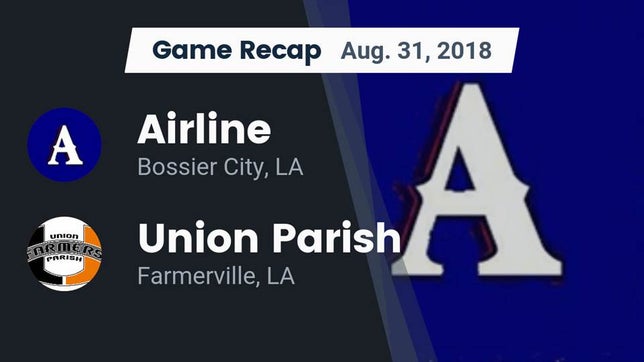 Watch this highlight video of the Airline (Bossier City, LA) football team in its game Recap: Airline  vs. Union Parish  2018 on Aug 31, 2018