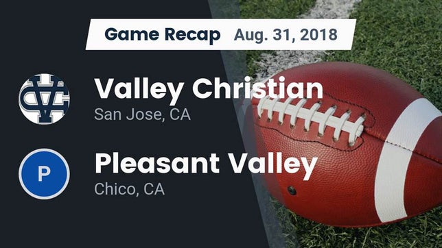 Watch this highlight video of the Valley Christian (San Jose, CA) football team in its game Recap: Valley Christian  vs. Pleasant Valley  2018 on Aug 31, 2018