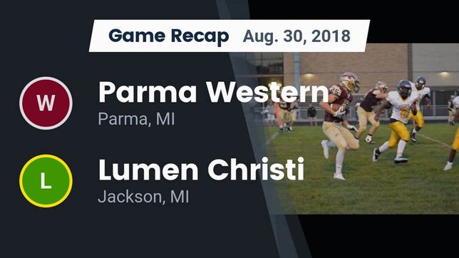 Watch this highlight video of the Western (Parma, MI) football team in its game Recap: Parma Western  vs. Lumen Christi  2018 on Aug 30, 2018
