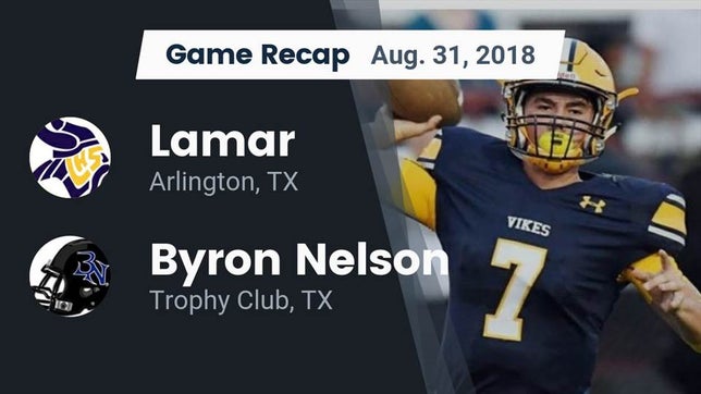 Watch this highlight video of the Lamar (Arlington, TX) football team in its game Recap: Lamar  vs. Byron Nelson  2018 on Aug 31, 2018