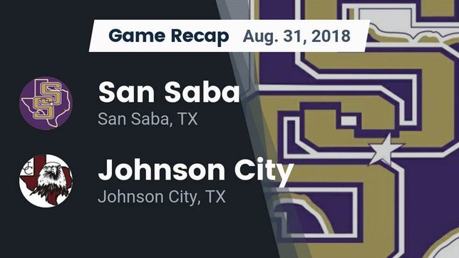 Watch this highlight video of the San Saba (TX) football team in its game Recap: San Saba  vs. Johnson City  2018 on Aug 31, 2018