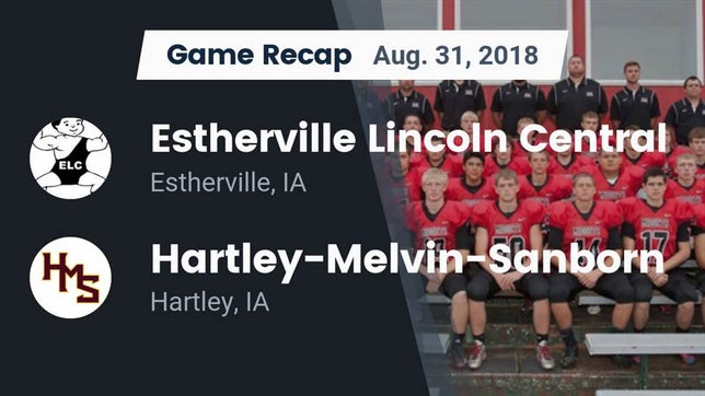 Watch this highlight video of the Estherville Lincoln Central (Estherville, IA) football team in its game Recap: Estherville Lincoln Central  vs. Hartley-Melvin-Sanborn  2018 on Aug 31, 2018