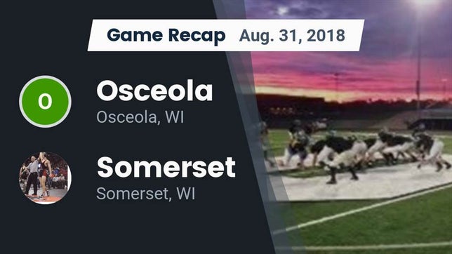 Watch this highlight video of the Osceola (WI) football team in its game Recap: Osceola  vs. Somerset  2018 on Aug 31, 2018