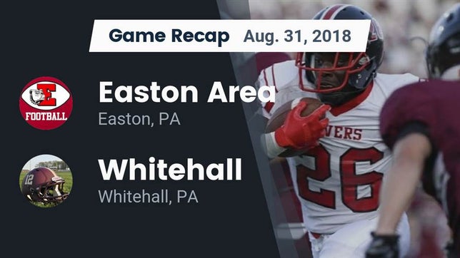 Watch this highlight video of the Easton Area (Easton, PA) football team in its game Recap: Easton Area  vs. Whitehall  2018 on Aug 31, 2018
