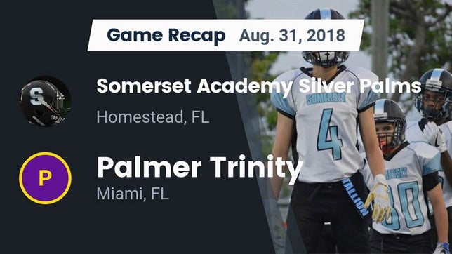 Watch this highlight video of the Somerset Academy Silver Palms (Miami, FL) football team in its game Recap: Somerset Academy Silver Palms vs. Palmer Trinity  2018 on Aug 31, 2018