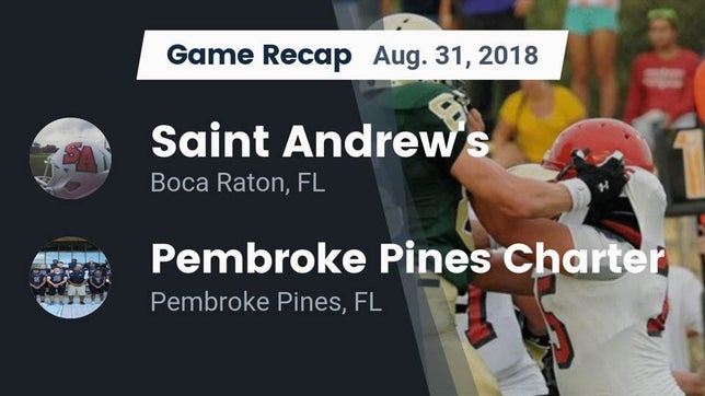 Watch this highlight video of the Saint Andrew's (Boca Raton, FL) football team in its game Recap: Saint Andrew's  vs. Pembroke Pines Charter  2018 on Aug 31, 2018