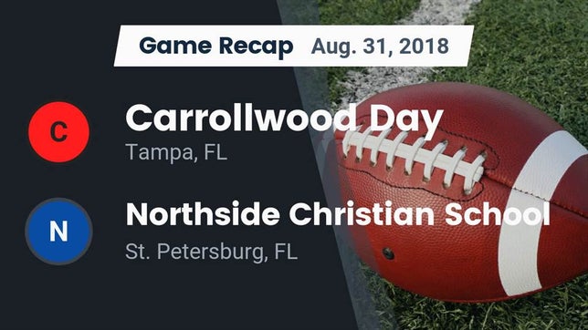 Watch this highlight video of the Carrollwood Day (Tampa, FL) football team in its game Recap: Carrollwood Day  vs. Northside Christian School 2018 on Aug 31, 2018