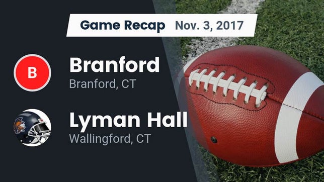 Watch this highlight video of the Branford (CT) football team in its game Recap: Branford  vs. Lyman Hall  2017 on Nov 3, 2017