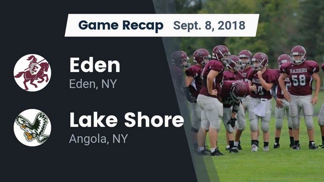 Watch this highlight video of the Eden/North Collins (Eden, NY) football team in its game Recap: Eden  vs. Lake Shore  2018 on Sep 7, 2018