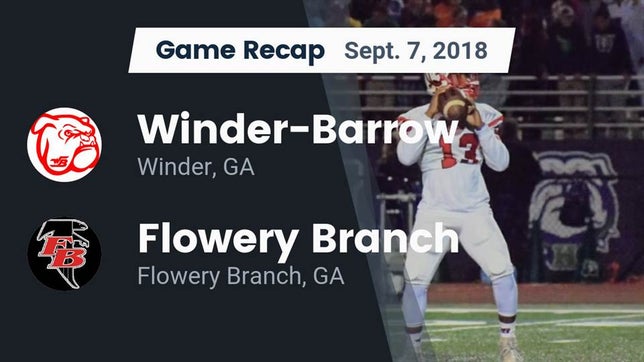 Watch this highlight video of the Winder-Barrow (Winder, GA) football team in its game Recap: Winder-Barrow  vs. Flowery Branch  2018 on Sep 7, 2018