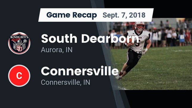 Watch this highlight video of the South Dearborn (Aurora, IN) football team in its game Recap: South Dearborn  vs. Connersville  2018 on Sep 7, 2018