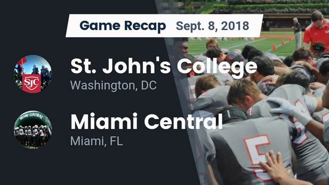 Watch this highlight video of the St. John's (Washington, DC) football team in its game Recap: St. John's College  vs. Miami Central  2018 on Sep 8, 2018