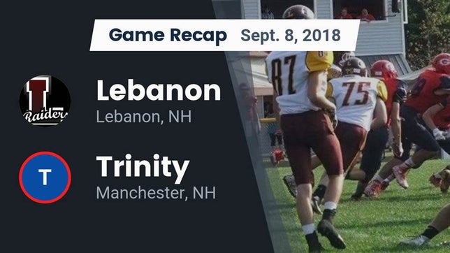 Watch this highlight video of the Lebanon (NH) football team in its game Recap: Lebanon  vs. Trinity  2018 on Sep 8, 2018
