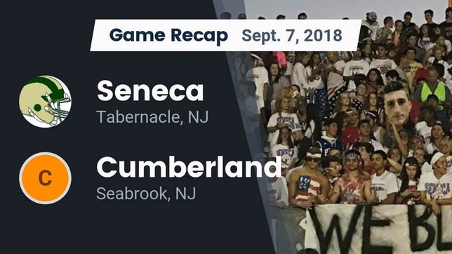 Watch this highlight video of the Seneca (Tabernacle, NJ) football team in its game Recap: Seneca  vs. Cumberland  2018 on Sep 7, 2018