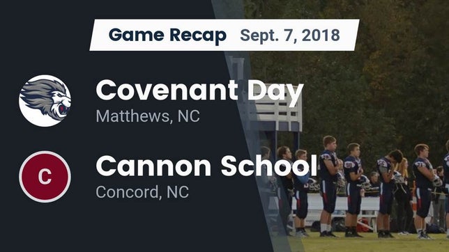 Watch this highlight video of the Covenant Day (Matthews, NC) football team in its game Recap: Covenant Day  vs. Cannon School 2018 on Sep 7, 2018